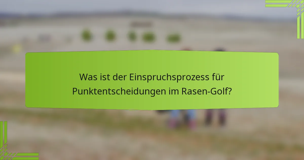 Was ist der Einspruchsprozess für Punktentscheidungen im Rasen-Golf?