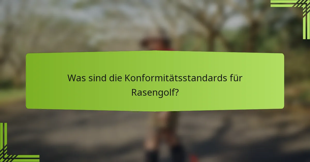 Was sind die Konformitätsstandards für Rasengolf?
