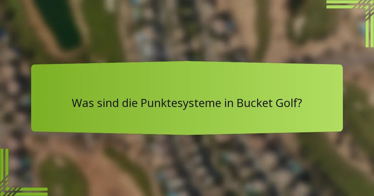 Was sind die Punktesysteme in Bucket Golf?