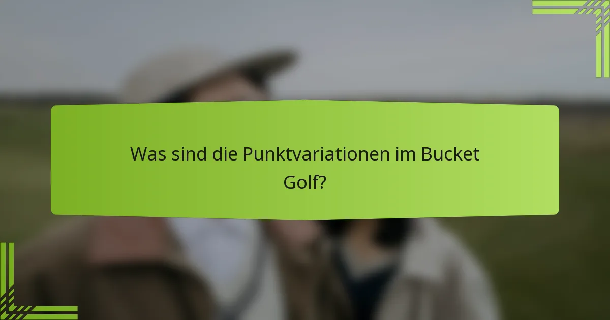Was sind die Punktvariationen im Bucket Golf?