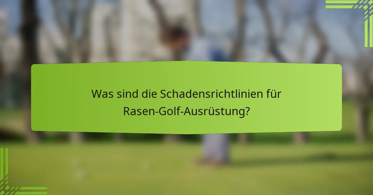 Was sind die Schadensrichtlinien für Rasen-Golf-Ausrüstung?