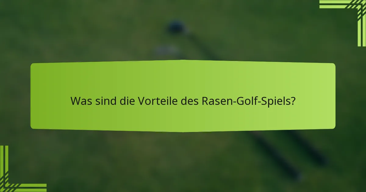Was sind die Vorteile des Rasen-Golf-Spiels?