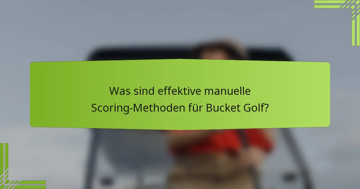 Was sind effektive manuelle Scoring-Methoden für Bucket Golf?