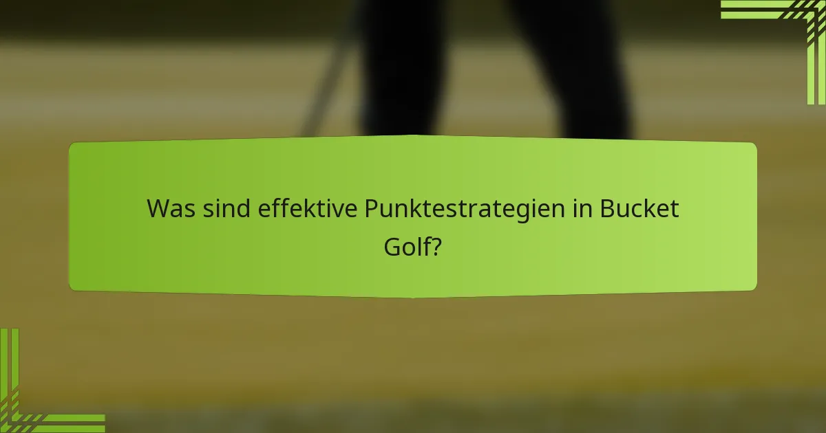 Was sind effektive Punktestrategien in Bucket Golf?