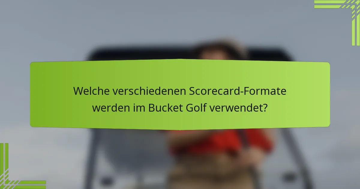 Welche verschiedenen Scorecard-Formate werden im Bucket Golf verwendet?