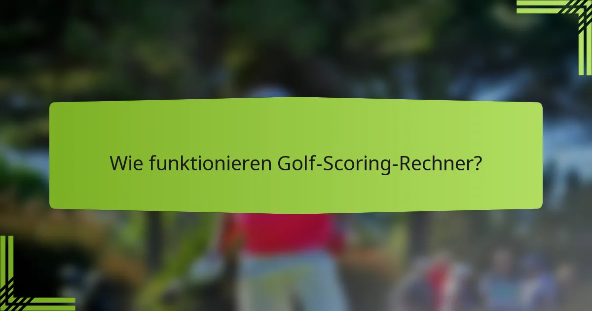 Wie funktionieren Golf-Scoring-Rechner?