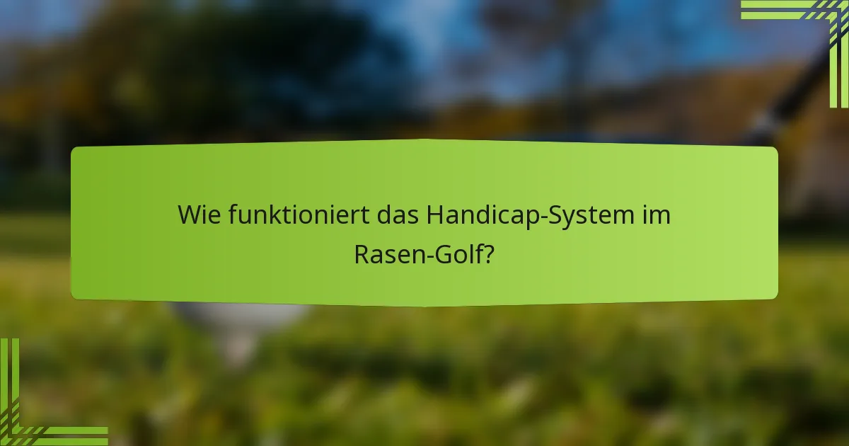 Wie funktioniert das Handicap-System im Rasen-Golf?