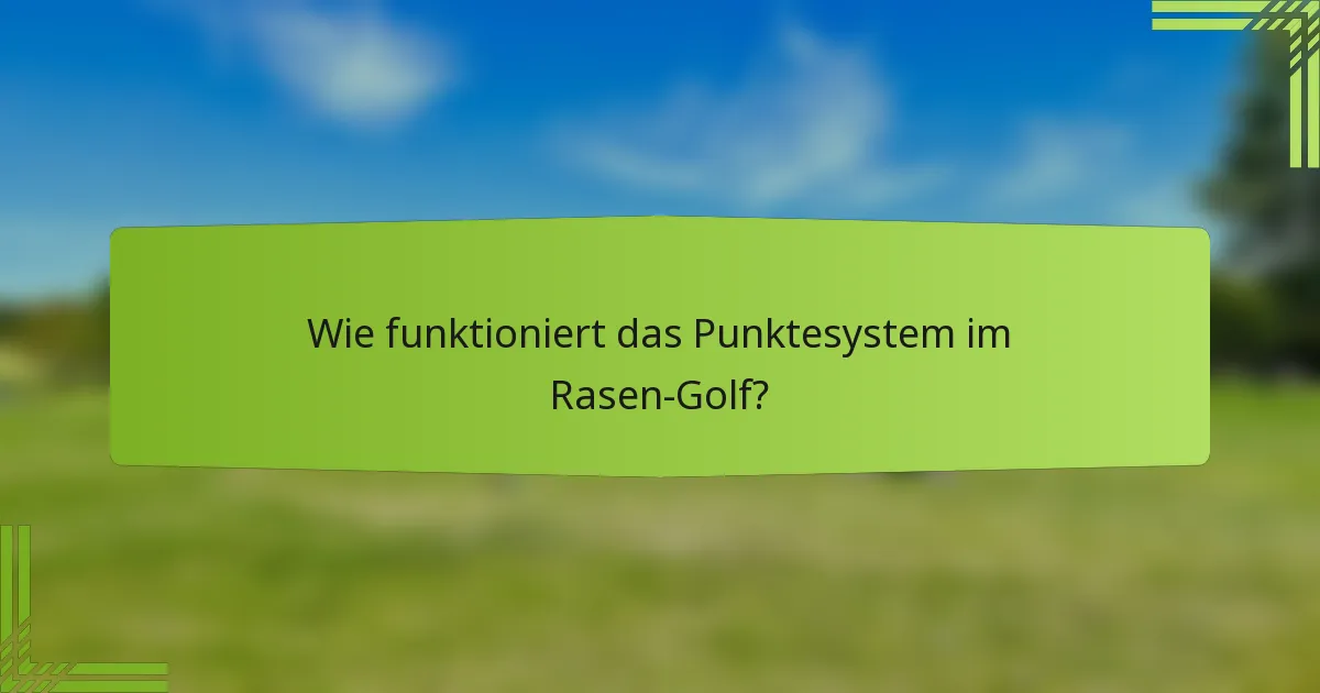 Wie funktioniert das Punktesystem im Rasen-Golf?