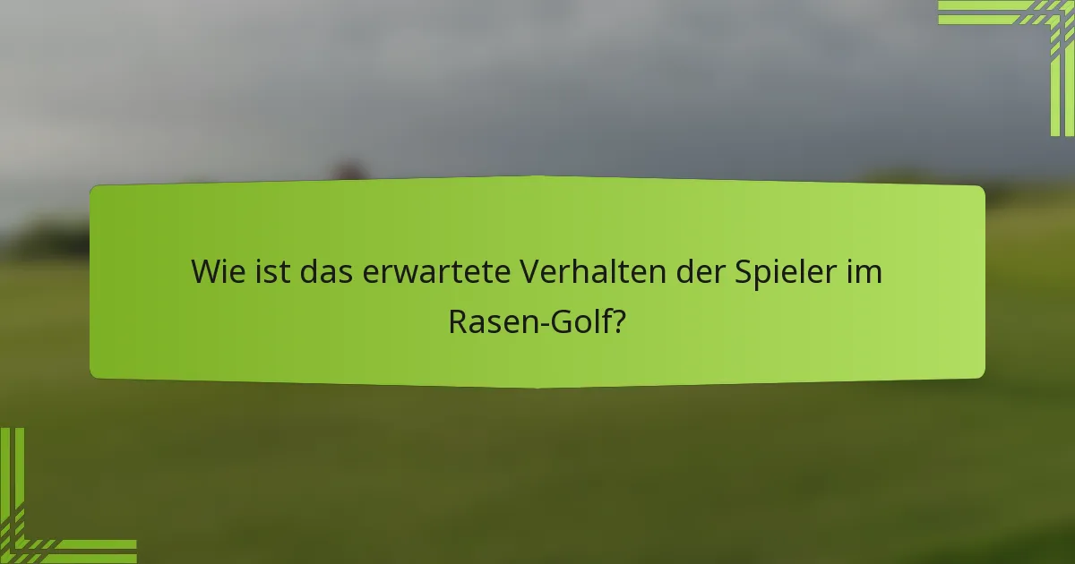 Wie ist das erwartete Verhalten der Spieler im Rasen-Golf?