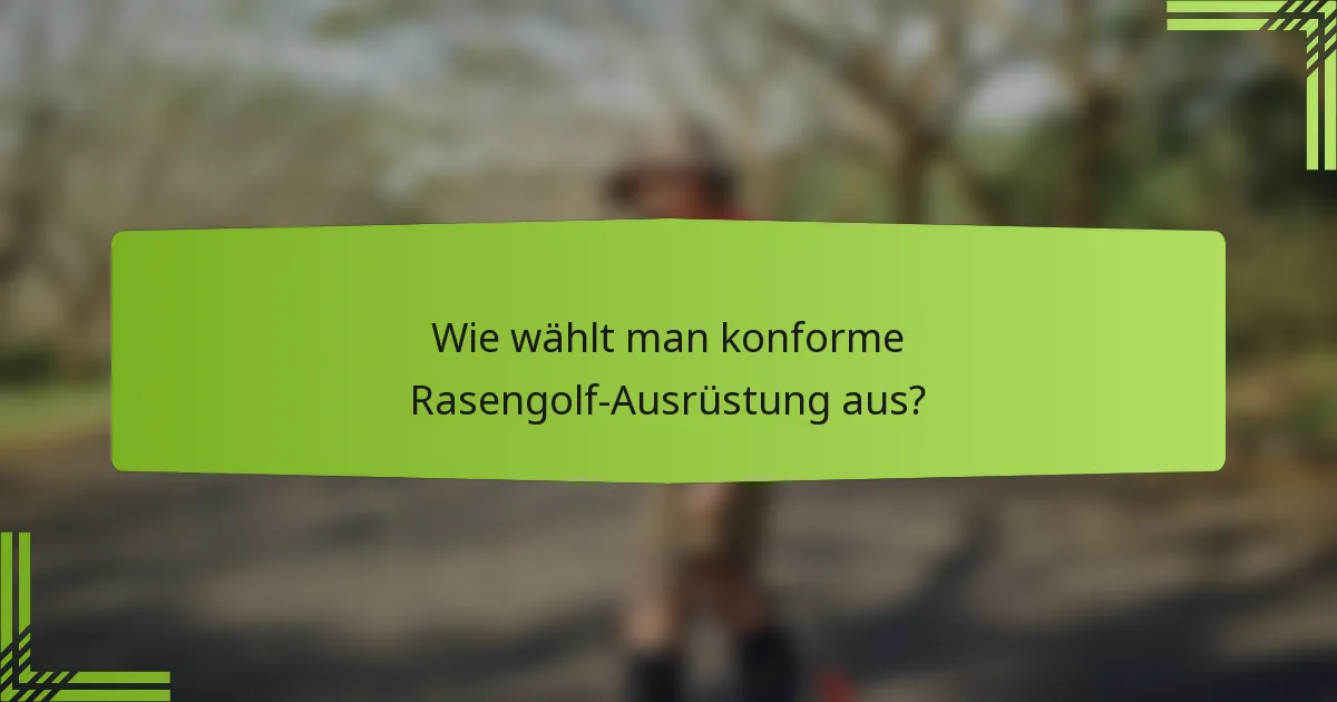 Wie wählt man konforme Rasengolf-Ausrüstung aus?