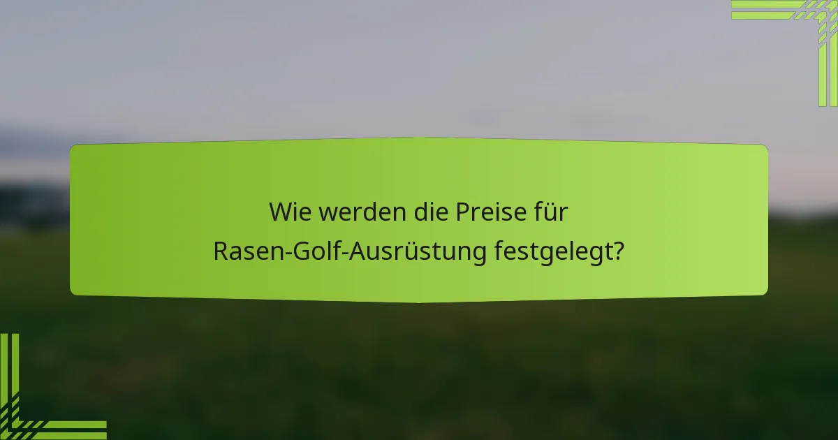 Wie werden die Preise für Rasen-Golf-Ausrüstung festgelegt?